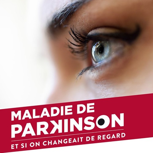 DP Sonore Maladie de Parkinson et si on changeait de regard… avec France Parkinson
