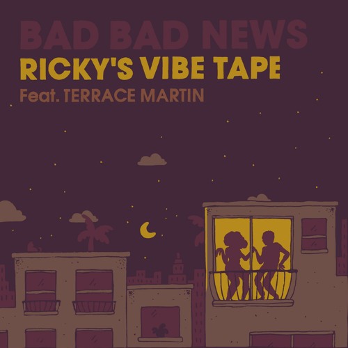 Bad Bad News (Ricky's Vibe Tape) feat. Terrace Martin