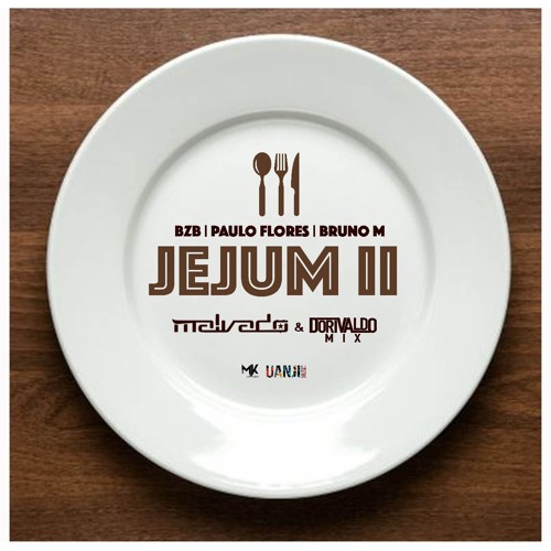 Jejum - Malvado & Dorivaldo Mix Feat Paulo Flores Bruno M & BZB