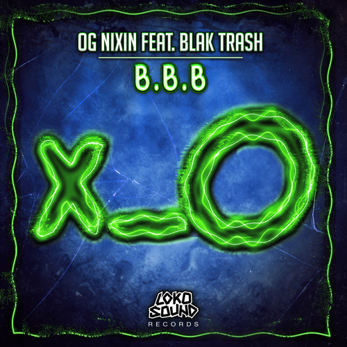 OG Nixin - B.B.B (Original Mix) - Feat. Blak Trash OUT NOW