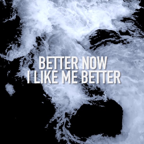 Better Now- Post Malone I Like Me Better- Lauv (MASHUP) 75BPM