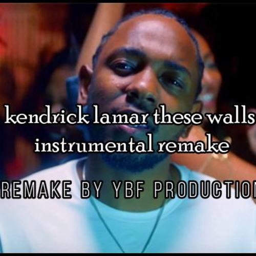 Kendrick Lamar - These Walls InstrumenTaL Remake (Remake by YBF Productions)