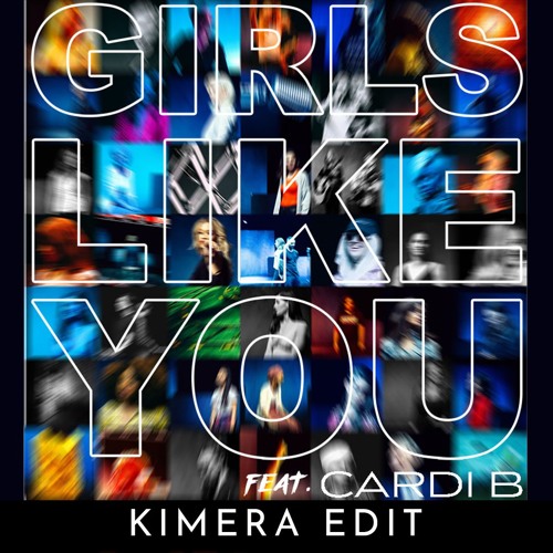 Maroon5 ft. CardiB - Girls Like You (Kimera Edit)