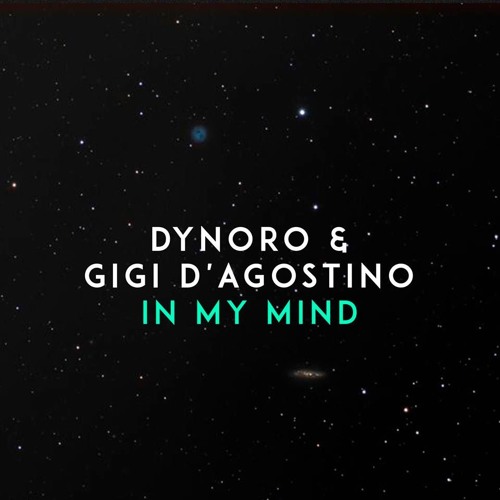 Dynoro & Gigi D'Agostino - In My Mind (Gigi & Luca Trip)