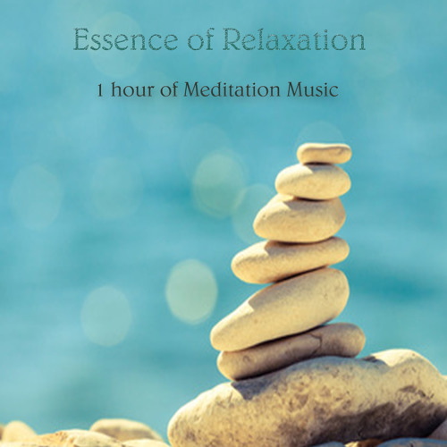 1 Hour Meditation Music Relaxing Music Relaxation Music Spa Music Essence of Relaxation