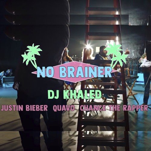 No Brainer ft. Justin Bieber Chance the Rapper Quavo