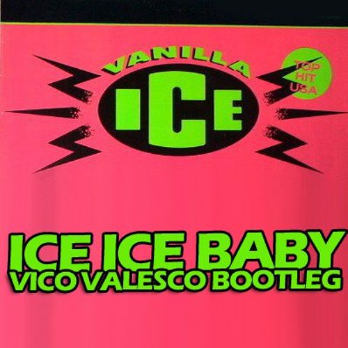 Vanilla Ice - Ice Ice Baby (Vico Valesco's Bootleg)