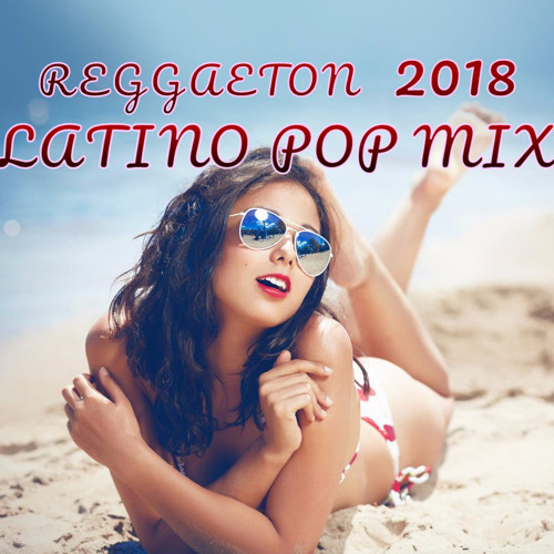 Mix Pop Latino 2018 - REGGAETON 2018 LATINO Pop En Español 2018 LATINO DANCE HITS 2018
