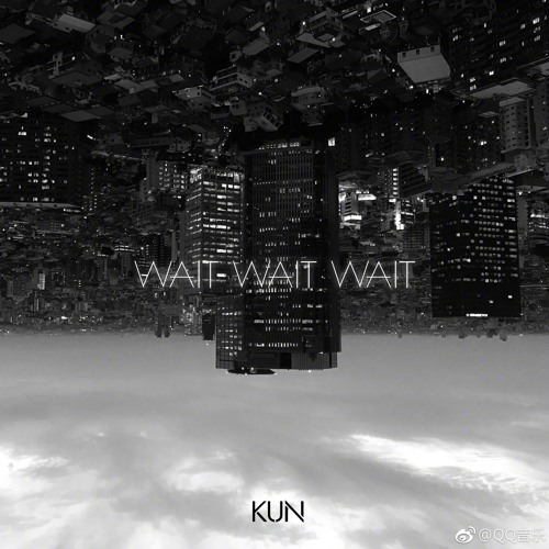 Wait Wait Wait - 蔡徐坤