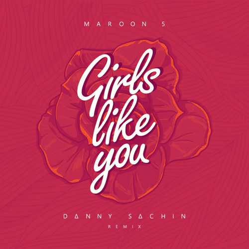 Maroon5 - GIRLS LIKE YOU(DΔNNY SΔCHIN)Remix