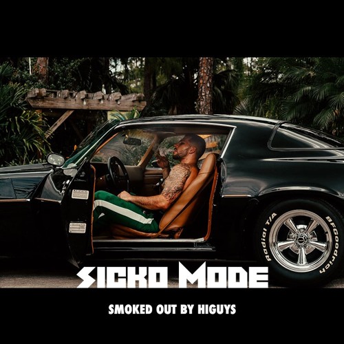 Ts Scott - SICKO MODE (SMOKED OUT) By HiGuys