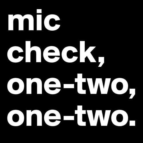 Mic check one-two