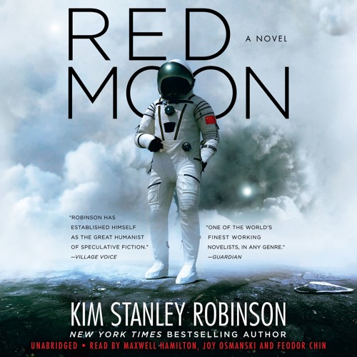 RED MOON by Kim Stanley Robinson. Read by Maxwell Hamilton Joy Osmanski Feodor Chin -Audio Excerpt