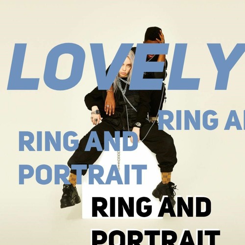 Billie Eilish & Khalid - Lovely (Ring And Portrait Remix)