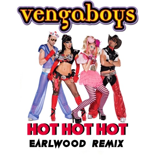 Vengaboys - Hot Hot Hot (Earlwood Remix)