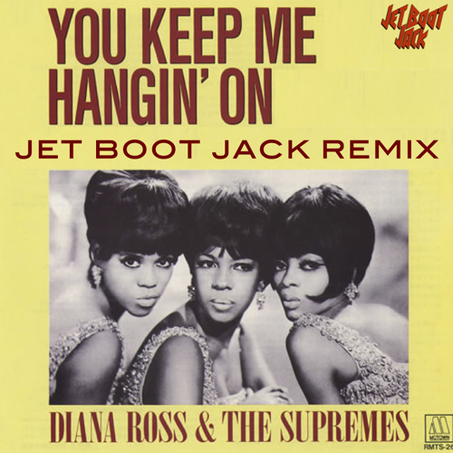 Diana Ross & The Supremes - You Keep Me Hangin' On (Jet Boot Jack Remix) FREE DOWNLOAD!