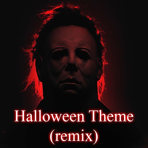 HALLOWEEN THEME (EDM Remix) (Michael Myers Theme)
