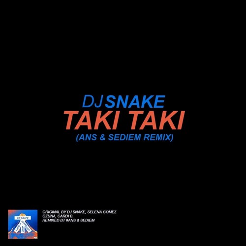 DJ Snake - Taki Taki (ANS & Sediem Remix)