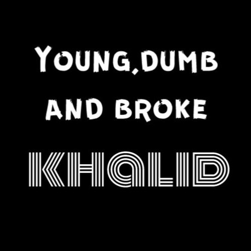 Young dumb and Broke-Khalid cover by DISENT