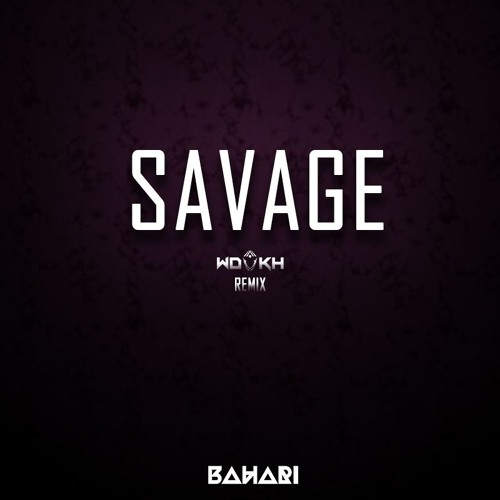 Savage - Bahari (WDÛKH Remix)