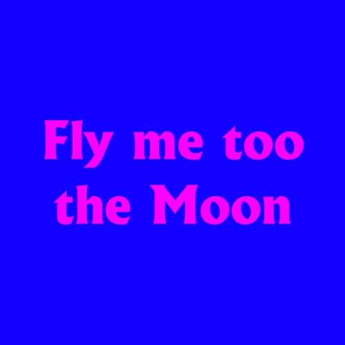 Fly Me Too The Moon