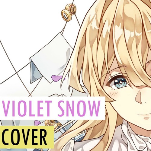 Violet Snow - Violet Evergarden - Cover by Nagi-chan
