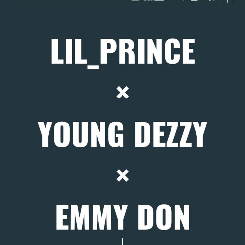 Lil prince x young dezzy x emmy don I am in love