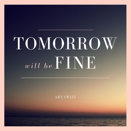 Tomorrow Will Be Fine