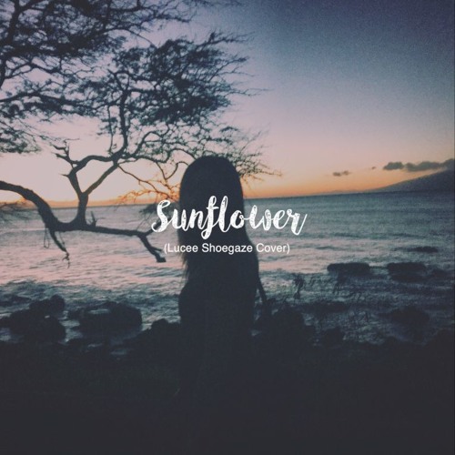 Sunflower(Post Malone and Swae Lee Shoegaze Cover)