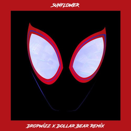 Sunflower (Dropwizz x Dollar Bear Remix) - Post Malone & Swae Lee