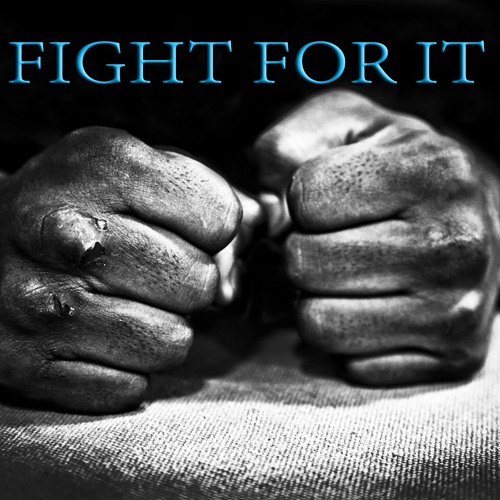 Fight For It - A Fight to the Finish