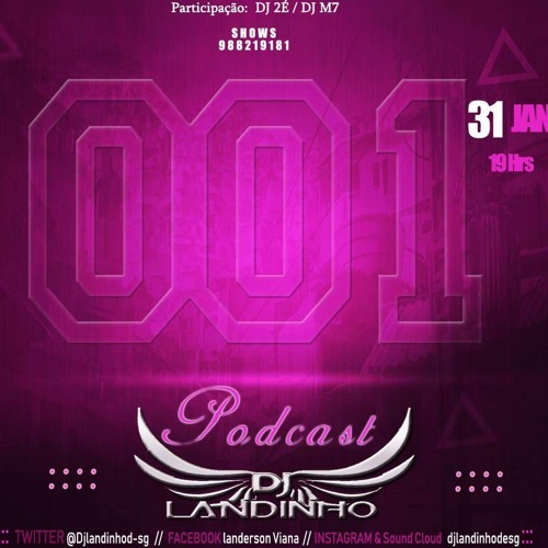 PODCAST 001 ( DJ LANDINHO DE SG ) BAILEE DA LODIAL PARTICIPAÇÕES DJS (2É DE SG) & (DJ M7 )