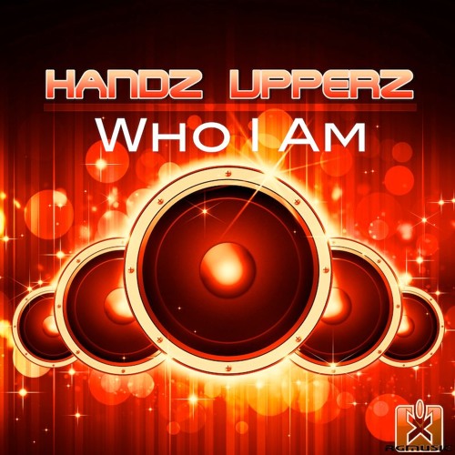 Handz Upperz - Who I Am (Original Mix)- SINGLE - OUT NOW!