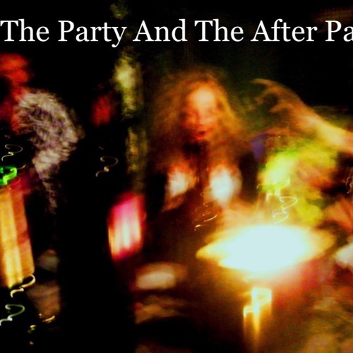 The Party And The After Party