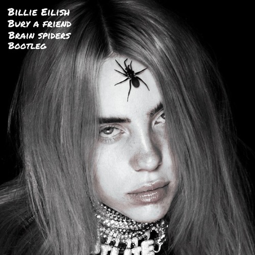 Billie Eilish- bury a friend (Brain Spiders Remix)(Clip)