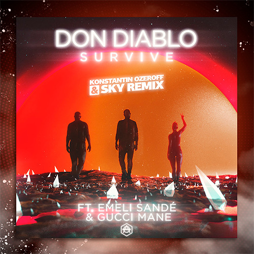 Don Diablo feat. Emeli Sande & Gucci Mane - Survive (Dj Konstantin Ozeroff & Dj Sky Remix)