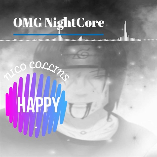 NIGHTCORE NICO COLLINS - HAPPY - -yOKCwNN2UsE