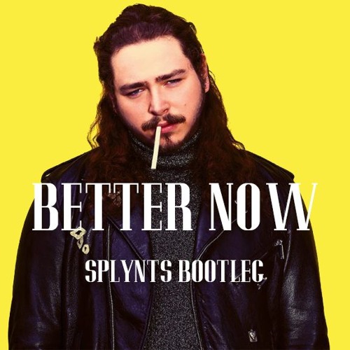 Post Malone - Better Now (Splynts Bootleg)