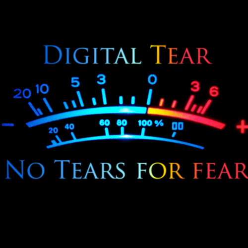Digital Tear - No Tears for Fear