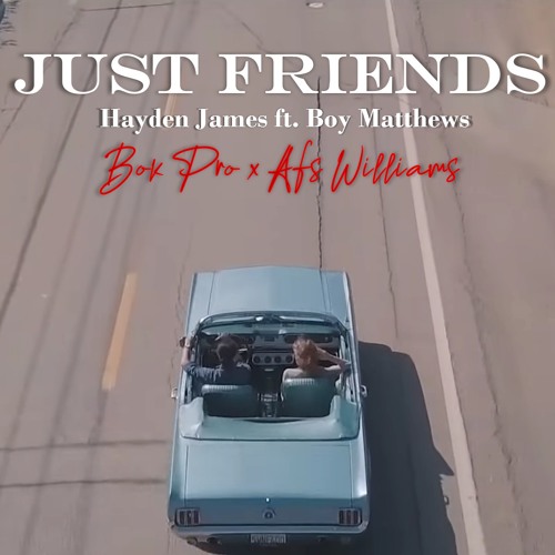 Just Friends - Hayden James ft.. Boy Matthews Bok Pro x Afs Williams