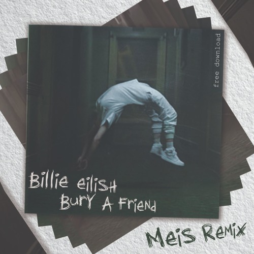 Billie Eilish - Bury A Friend (Meis Remix)
