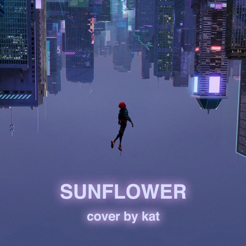 Sunflower - Post Malone & Swae Lee cover by kat