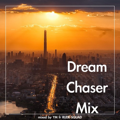 Dream Chaser Mix - mixed by YM