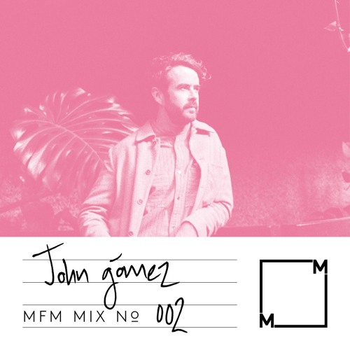 MFM Mix 002 John Gómez