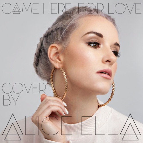 Alice Ella - Came Here For Love by Sigala ft. Ella Eyre - Cover