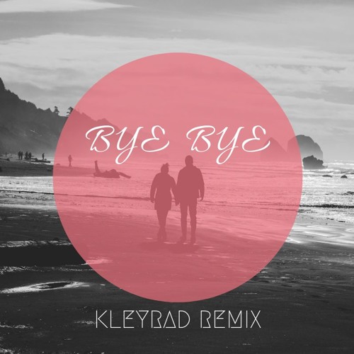 Gryffin - Bye Bye (KLEYRAD REMIX)