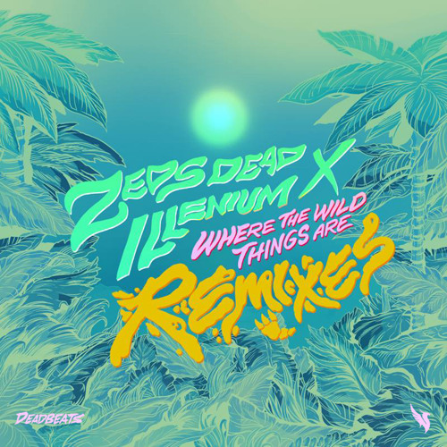 Zeds Dead ILLENIUM Golf Clap - Where The Wild Things Are (Golf Clap Remix)
