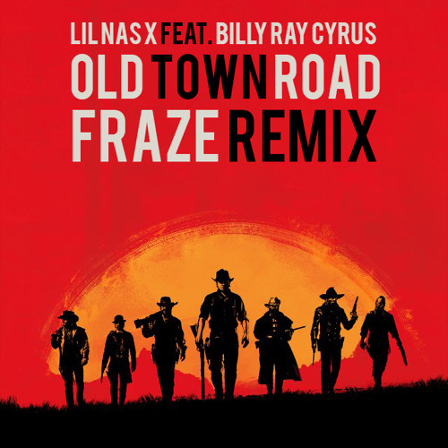 Lil Nas X feat. Billy Ray Cyrus - Old Town Road Remix (Fraze Remix)