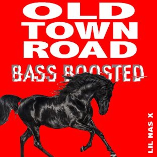 Old Town Road (Bass Boosted)- Lil Nas X