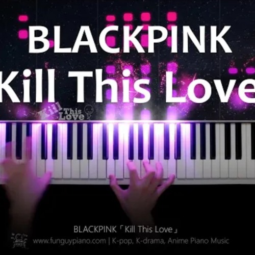 《Kill This Love BlackPink》-Funguypiani